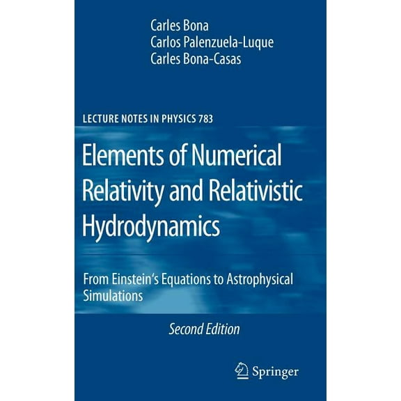 Lecture Notes in Physics Elements of Numerical Relativity and Relativistic Hydrodynamics: From Einstein's Equations to Astrophysical Simulations, Book 783, (Hardcover)