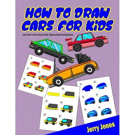 How to Draw Cars for Kids : Learn How to Draw Step by Step (Step by Step Drawing Books)