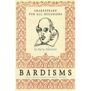 Bardisms: Shakespeare for All Occasions [Paperback - Used]