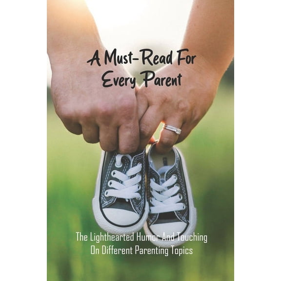 A Must-Read For Every Parent (Paperback)