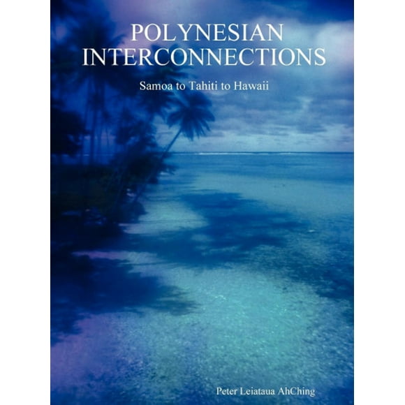 Polynesian Interconnections: Samoa to Tahiti to Hawaii