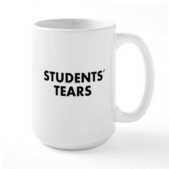 CafePress - Students Tears Mugs - 15 oz Ceramic Large White Novelty Mug