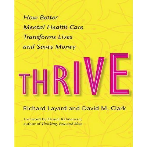 Thrive: How Better Mental Health Care Transforms Lives and Saves Money