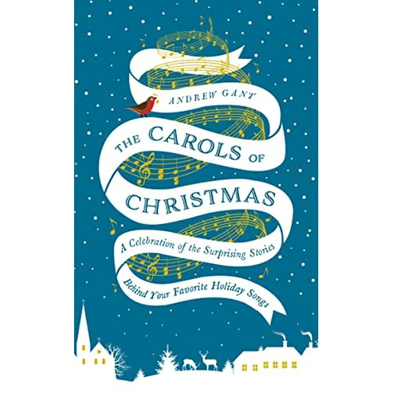 Pre-Owned The Carols of Christmas: A Celebration of the Surprising Stories Behind Your Favorite Holiday Songs (Hardcover) 0718031520 9780718031527