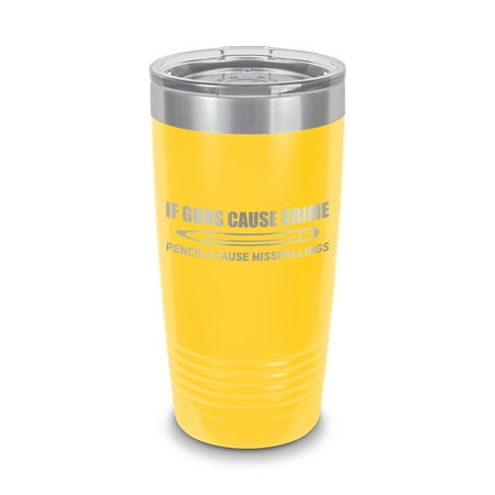 

If Guns Cause Crime Pencils Cause Misspellings Tumbler 20 oz - Laser Engraved w/ Clear Lid - Stainless Steel - Vacuum Insulated - Double Walled - Travel Mug - humor funny - Yellow