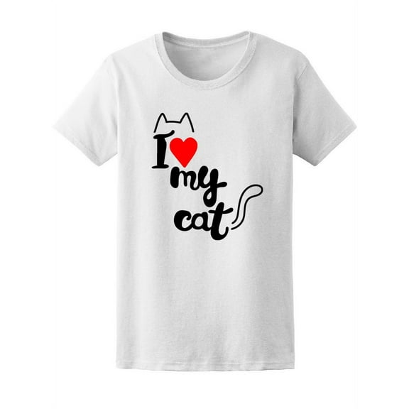 I Love My Cat Ears And Tail  T-Shirt Women -Image by Shutterstock, Female Medium