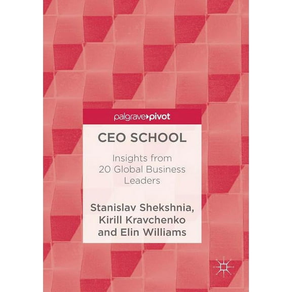 CEO School: Insights from 20 Global Business Leaders, (Paperback)
