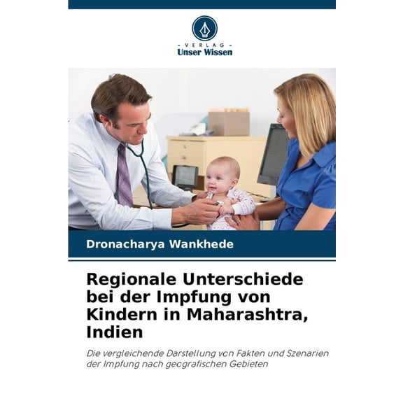 Regionale Unterschiede bei der Impfung von Kindern in Maharashtra, Indien, (Paperback)