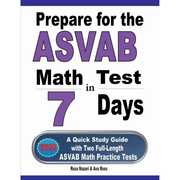 Prepare for the ASVAB Math Test in 7 Days: A Quick Study Guide with Two Full-Length ASVAB Math Practice Tests, (Paperback)