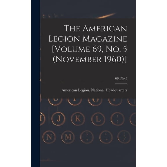 The American Legion Magazine [Volume 69, No. 5 (November 1960)]; 69, no 5, (Hardcover)