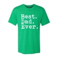 thumbnail image 2 of Wild Bobby,Best. Dad. Ever. Cool Idea, Father's Day, Men Premium Tri Blend Tees, Envy, Small, 2 of 3