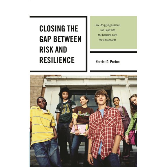 Closing the Gap between Risk and Resilience: How Struggling Learners Can Cope with the Common Core State Standards, (Paperback)