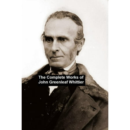 - The Complete Works of John Greenleaf Whittier - eBook