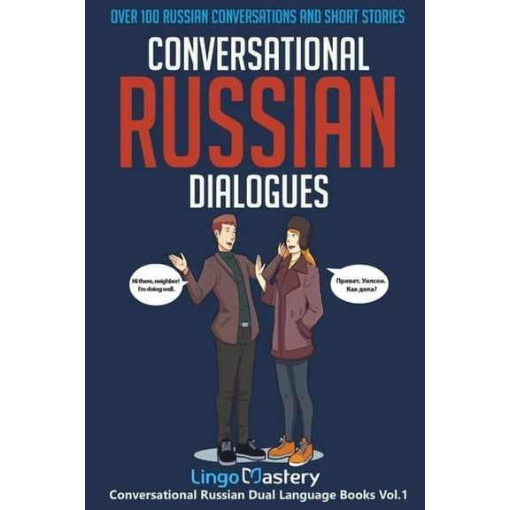 Conversational Russian Dual Language Boo Conversational Russian Dialogues: Over 100 Russian Conversations and Short Stories, Book 1, (Paperback)