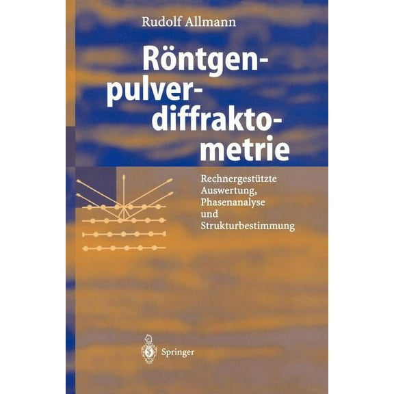 RÃ¶ntgen-Pulverdiffraktometrie: RechnergestÃ¼tzte Auswertung, Phasenanalyse Und Strukturbestimmung, (Paperback)