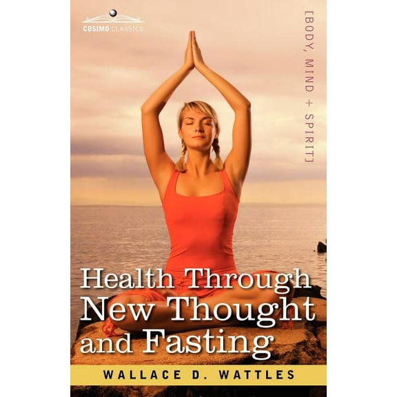 Health Through New Thought and Fasting, (Paperback)
