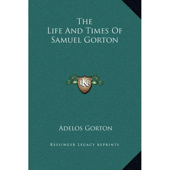 The Life And Times Of Samuel Gorton (Hardcover)