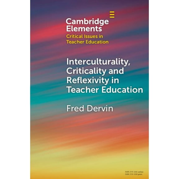 Elements in Critical Issues in Teacher Education: Interculturality, Criticality and Reflexivity in Teacher Education (Paperback)