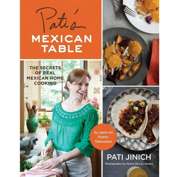 Pati's Mexican Table: The Secrets of Real Mexican Home Cooking (Hardcover)
