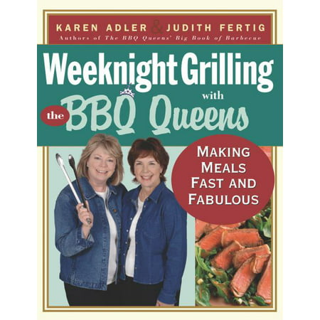 Weeknight Grilling with the BBQ Queens : Making Meals Fast and