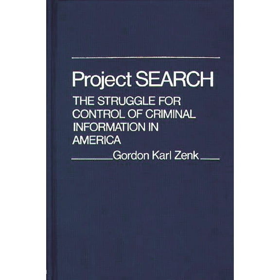 Contributions in Political Science Project Search: The Struggle for Control of Criminal Information in America, (Hardcover)