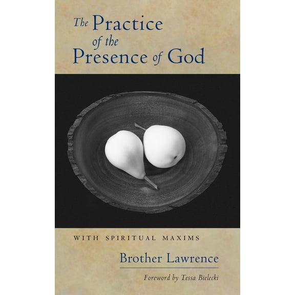 The Practice of the Presence of God: With Spiritual Maxims, (Paperback)