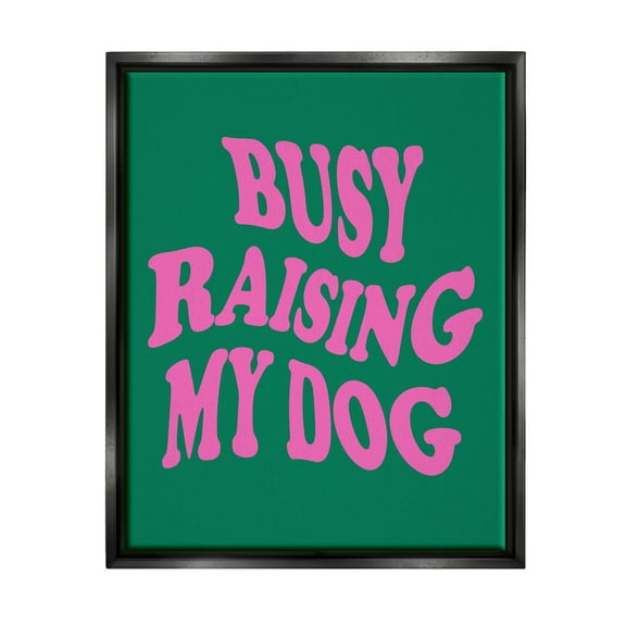 Stupell Industries Raising My Dog Phrase Inspirational Painting Black Floater Framed Canvas Art Print Wall Art, 17 x 21