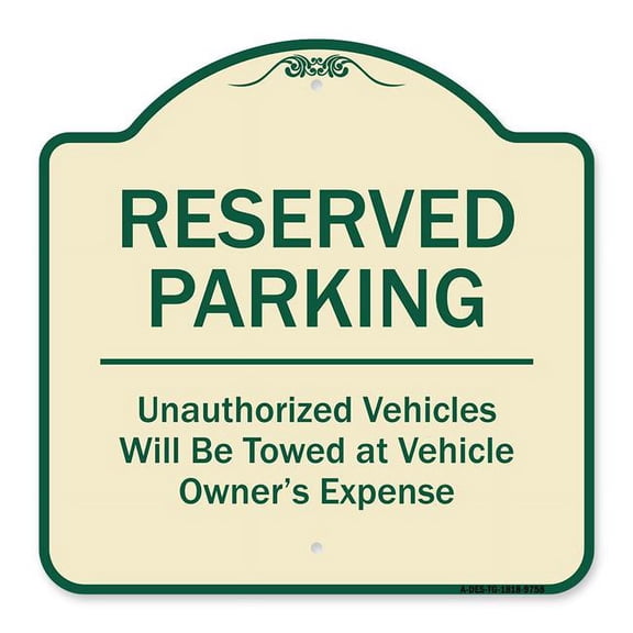 SignMission A-DES-TG-1818-9758 18 x 18 in. Designer Series Sign - Reserved Parking Unauthorized Vehicles Will Be Towed At Vehicle Owners Expense, Tan & Green