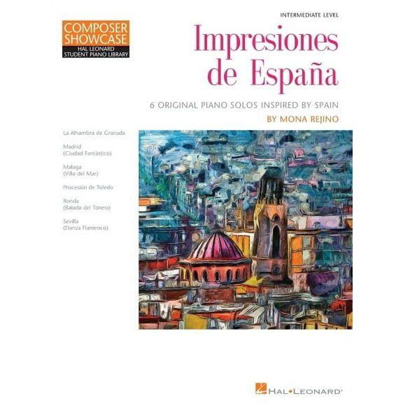Impresiones de Espana - 6 Original Piano Solos Inspired by Spain by Mona Rejino: Composer Showcase Hal Leonard Student Piano Library Intermediate Leve