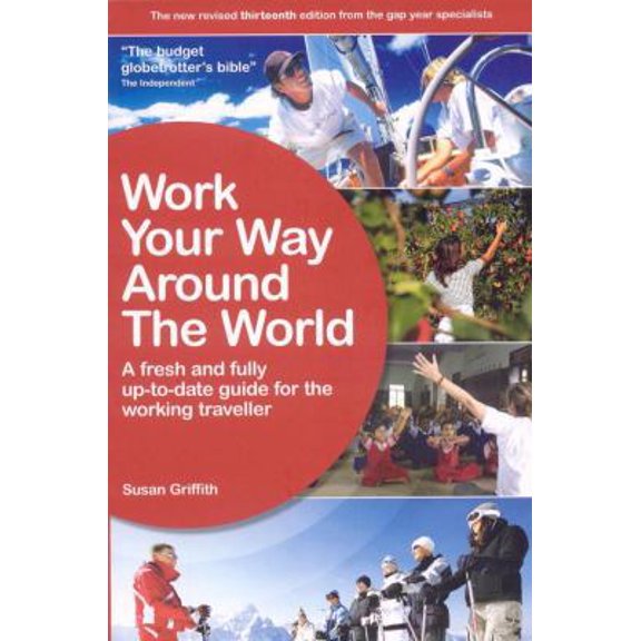 Pre-Owned Work Your Way Around the World: A Fresh and Fully Up-To-Date Guide for the Modern Working Traveller (Paperback) 1854583670 9781854583673
