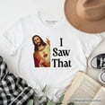 thumbnail image 6 of Jesus I Saw That T-Shirt, Funny Faith Tee for Christians, 6 of 6