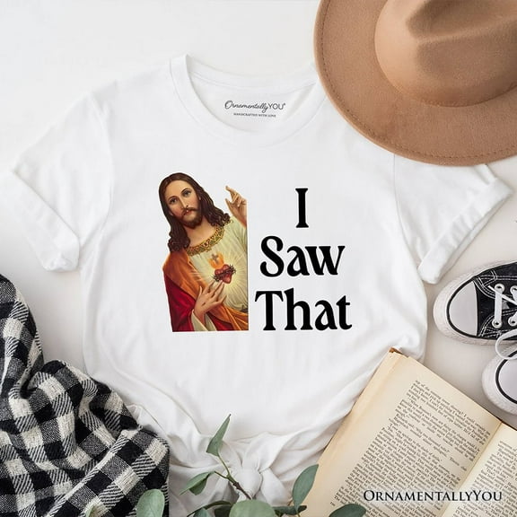 Jesus I Saw That T-Shirt, Funny Faith Tee for Christians