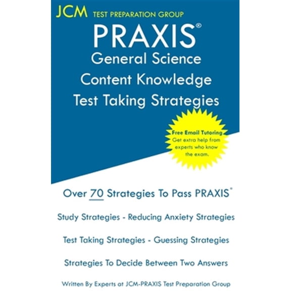 Pre-Owned PRAXIS General Science Content Knowledge - Test Taking Strategies: PRAXIS 5435 - Free Online Tutoring - New 2020 Edition - The latest strategies to pass your exam. (Paperback)