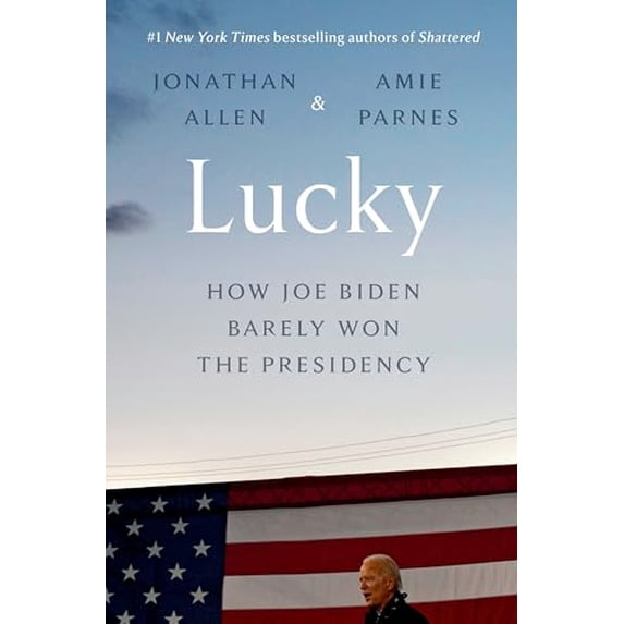 Pre-Owned Lucky: How Joe Biden Barely Won the Presidency, (Hardcover)