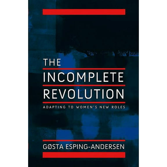 The Incomplete Revolution: Adapting to Women's New Roles, (Hardcover)