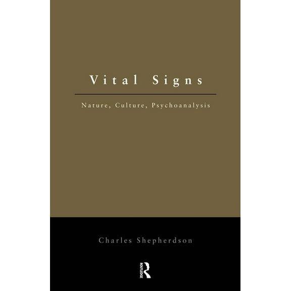 Vital Signs: Nature, Culture, Psychoanalysis, (Paperback)