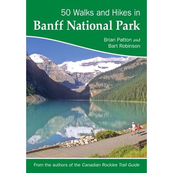 Pre-Owned 50 Walks and Hikes in Banff National Park (Paperback) 0978237536 9780978237530