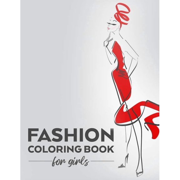 Fashion Coloring Book For Girls: Stylish Designs And Illustrations To Color, Coloring And Drawing Pages For Fashionistas, (Paperback)