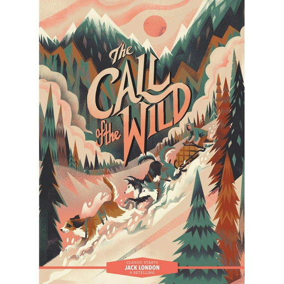 Classic Starts(r) Classic Starts(r) the Call of the Wild, (Hardcover)