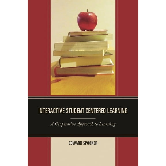 Interactive Student Centered Learning: A Cooperative Approach to Learning, (Hardcover)