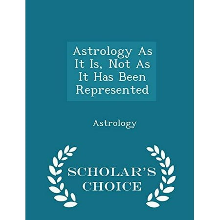 Astrology as It Is, Not as It Has Been Represented - Scholar's Choice Edition