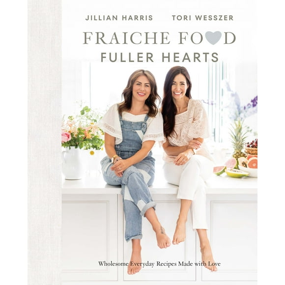 Fraiche Food, Fuller Hearts book by Jillan Harris and Tori Wesszer