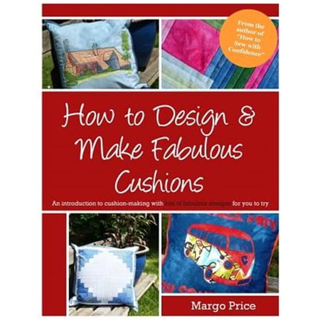 Pre-Owned How to Design Make Fabulous Cushions Paperback 1514654210 9781514654217 Margo Price Pre-Owned How to Design Make Fabulous Cushions Paperback 1514654210 9781514654217 Margo Price
