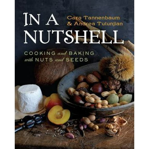 Pre-Owned In a Nutshell: Cooking and Baking with Nuts and Seeds (Hardcover) 0393065588 9780393065589