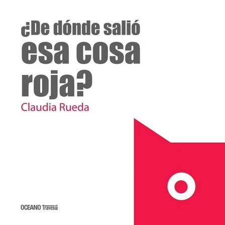 Primeras travesías: ¿De dónde salió esa cosa roja? (Hardcover)