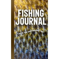 Fishing Journal: Catch 'em and Record 'em, (Paperback)