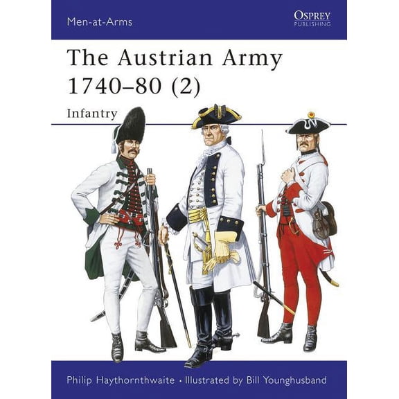 Men-at-Arms: The Austrian Army 1740–80 (2) : Infantry (Series #276) (Paperback)