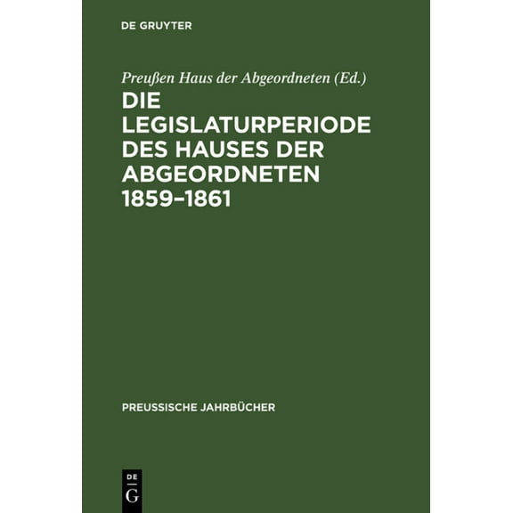 Preussische JahrbÃ¼cher Die Legislaturperiode des Hauses der Abgeordneten 1859-1861, Book 8, (Hardcover)