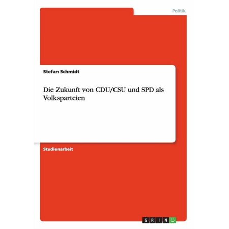 Die Zukunft von CDU/CSU und SPD als Volksparteien (Paperback)