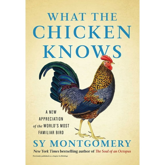 Pre-Owned What the Chicken Knows: A New Appreciation of the World's Most Familiar Bird (Hardcover) 1668047365 9781668047361